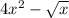 4x^{2} -\sqrt{x}