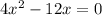 4x ^{2} - 12x = 0