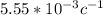5.55*10^{-3} c^{-1}