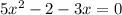 5x^{2} -2-3x=0