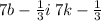 7b - \frac{1}{3} i \: 7k - \frac{1}{3} 