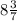 8 \frac{3}{7} 