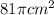 81\pi { cm}^{2} 