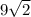 9 \sqrt{2} 