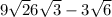 9 \sqrt{2} + 6 \sqrt{3} - 3 \sqrt{6}