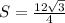 S = \frac{{12 \sqrt{3}}}{4}