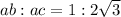 ab: ac=1: 2\sqrt{3}