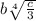 b \sqrt[4]{ \frac{c}{3} } 