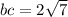 bc=2\sqrt{7}