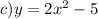 c)y =2x {}^{2} - 5