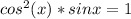 cos^2(x)*sinx=1