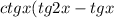 ctgx(tg2x-tgx)cos2x=1