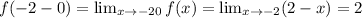 f(-2-0)= \lim_{x \to -2+0} f(x)= \lim_{x \to -2} (2-x)=2
