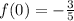 f(0) = - \frac{3}{5} 