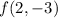 f(2,-3)