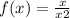 f(x)=\frac{x}{x+2}