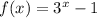 f(x)=3^{x}-1