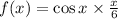 f(x) = \cos x\times \frac{x}{6} 