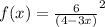 f(x) = \frac{6}{(4 - 3x)}^{2} 