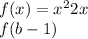 f(x) = {x}^{2} + 2x \\ f(b - 1)