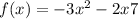 f(x) = - 3x {}^{2} - 2x + 7