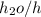 h_{2}o / h^{+}