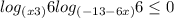 log_{(x+3)}6 + log_{(-13-6x)}6\leq 0