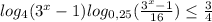 log_4(3^x-1)log_{0,25}(\frac{3^x-1}{16} )\leq \frac{3}{4}; x> 0\\ -log_2(3^x-1)log_2(\frac{3^x-1}{16} )\leq 3< => -log_2(3^x-1)(log_2(3^x-1)-4)\leq 3\\log_2^2(3^x-1)-4log_2(3^x-1)\geq -3\\log_2(3^x-1)\leq 1=> x\leq 1\\log_2(3^x-1)\geq 3=> x\geq 2