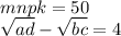 mn + pk = 50 \\ \sqrt{ad} - \sqrt{bc} = 4