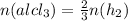 n(alcl_{3})= \frac{2}{3}n(h_{2} )