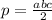 p = \frac{a + b + c}{2} 