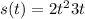 s(t)=2t^{2} +3t