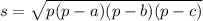 s = \sqrt{p(p - a)(p - b)(p - c)} 