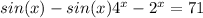 sin(x)-sin(x)+4^x-2^x = 7 + 1