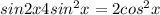 sin2x + 4sin {}^{2} x = 2cos {}^{2}x 