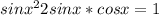 sinx^{2}+ 2sinx*cosx=1