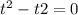 t^{2} -t+2=0