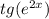 tg( {e}^{2x} )