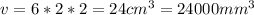 v=6*2*2=24cm^{3}=24000mm^{3}