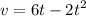 v =6t - {2t}^{2} 