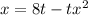 x=8t-tx^{2}