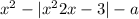 x^{2} -|x^{2} +2x-3|-a