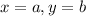 x = a, y = b