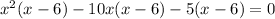 x {}^{2} (x - 6) - 10x(x - 6) - 5(x - 6) = 0