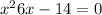 x {}^{2} + 6x - 14 = 0
