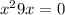 x {}^{2} + 9x = 0