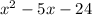 x { }^{2} - 5x - 24