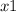 x1 