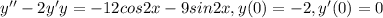 y''-2y'+y=-12cos2x-9sin2x,y(0)=-2,y'(0)=0