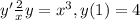 y'+\frac{2}{x} y=x^{3}, y(1)=4